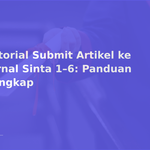 Tutorial Submit Artikel ke Jurnal Sinta 1–6: Panduan Lengkap