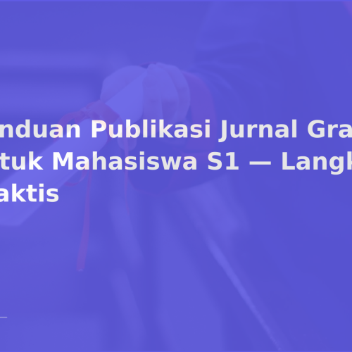 Panduan Publikasi Jurnal Gratis untuk Mahasiswa S1 — Langkah Praktis