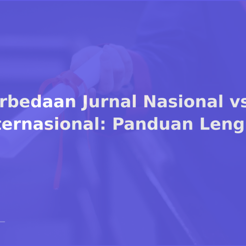 Perbedaan Jurnal Nasional vs Internasional: Panduan Lengkap