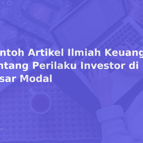 Contoh Artikel Ilmiah Keuangan tentang Perilaku Investor di Pasar Modal