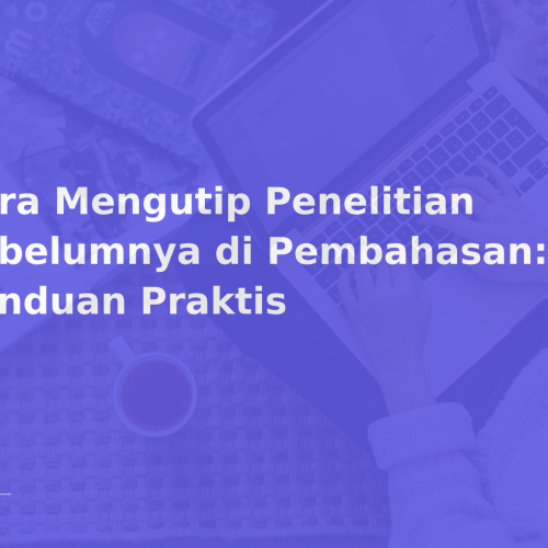Cara Mengutip Penelitian Sebelumnya di Pembahasan: Panduan Praktis