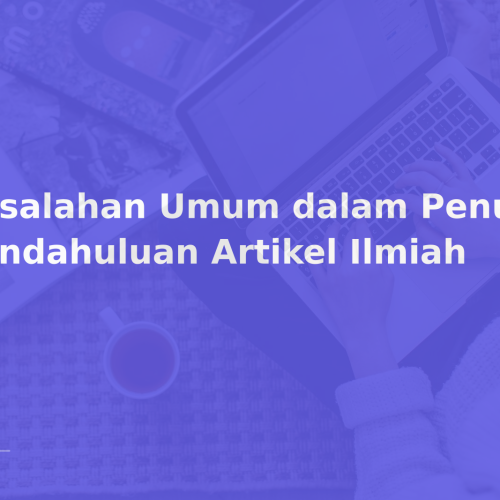 Kesalahan Umum dalam Penulisan Pendahuluan Artikel Ilmiah