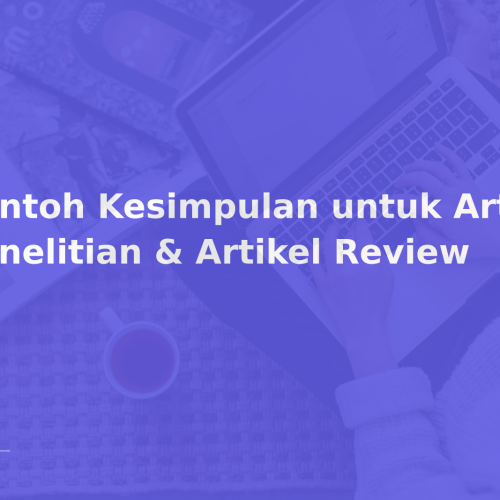 Contoh Kesimpulan untuk Artikel Penelitian & Artikel Review