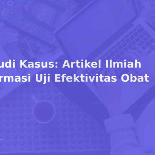 Studi Kasus: Artikel Ilmiah Farmasi Uji Efektivitas Obat