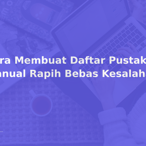Cara Membuat Daftar Pustaka Manual Rapih Bebas Kesalahan
