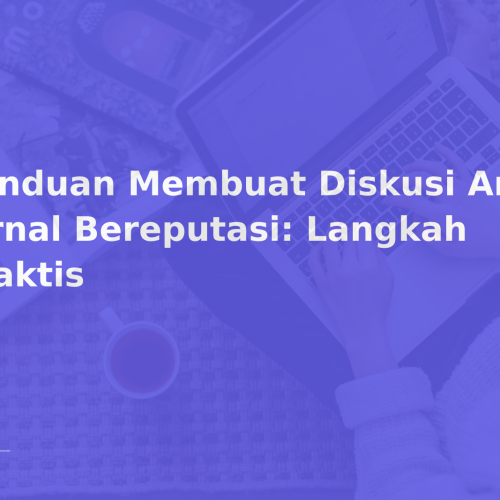 Panduan Membuat Diskusi Artikel Jurnal Bereputasi: Langkah Praktis