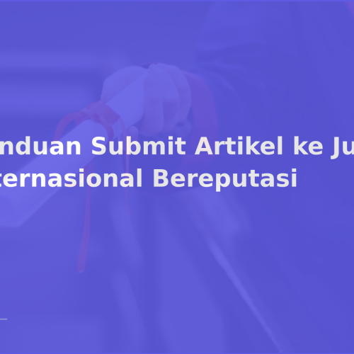 Panduan Submit Artikel ke Jurnal Internasional Bereputasi
