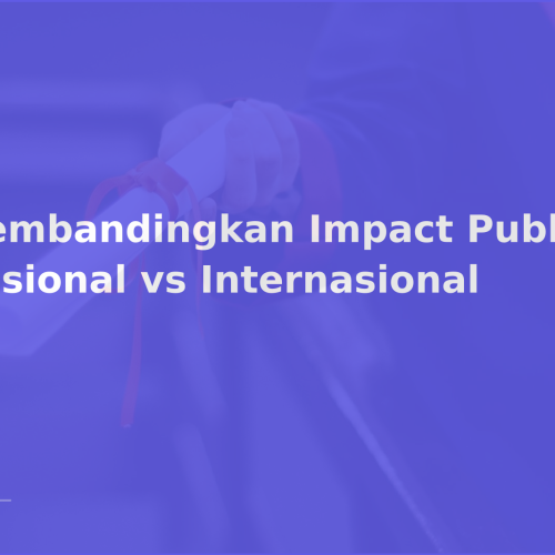 Membandingkan Impact Publikasi: Nasional vs Internasional