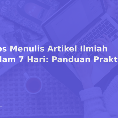 Tips Menulis Artikel Ilmiah dalam 7 Hari: Panduan Praktis